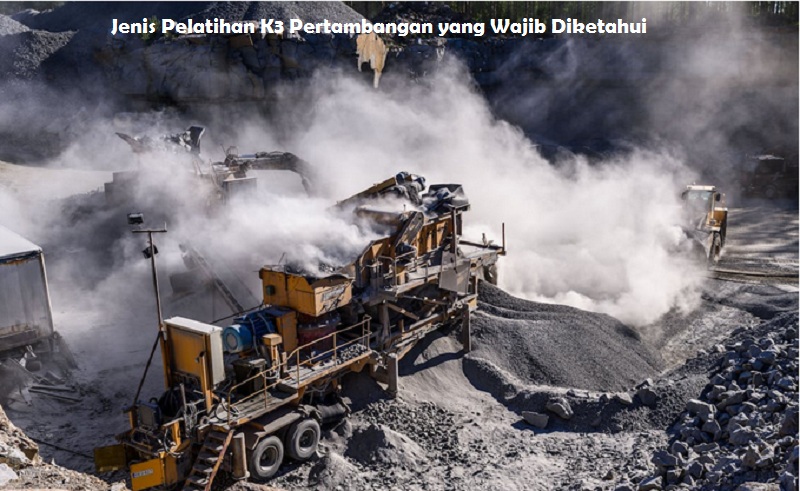 jenis pelatihan k3 pertambangan yang wajib diketahui