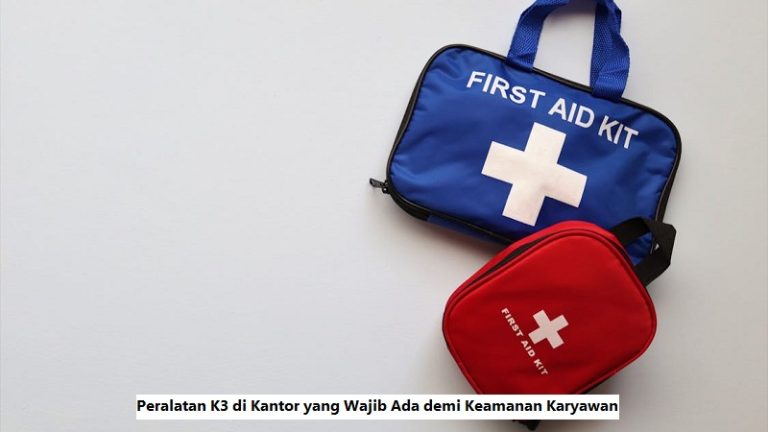 Peralatan K3 di Kantor yang Wajib Ada demi Keamanan Karyawan