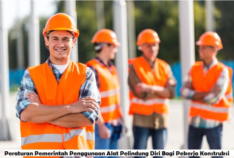 Peraturan Pemerintah Penggunaan Alat Pelindung Diri Bagi Pekerja Konstruksi